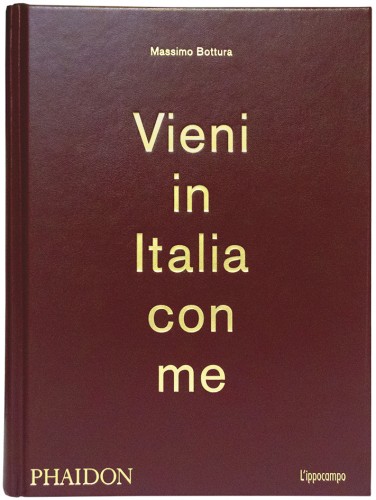 Vieni in Italia con me, di Massimo Bottura