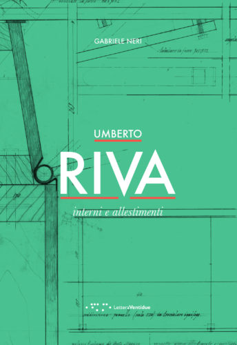 Umberto Riva. Interni e allestimenti (LetteraVentidue)